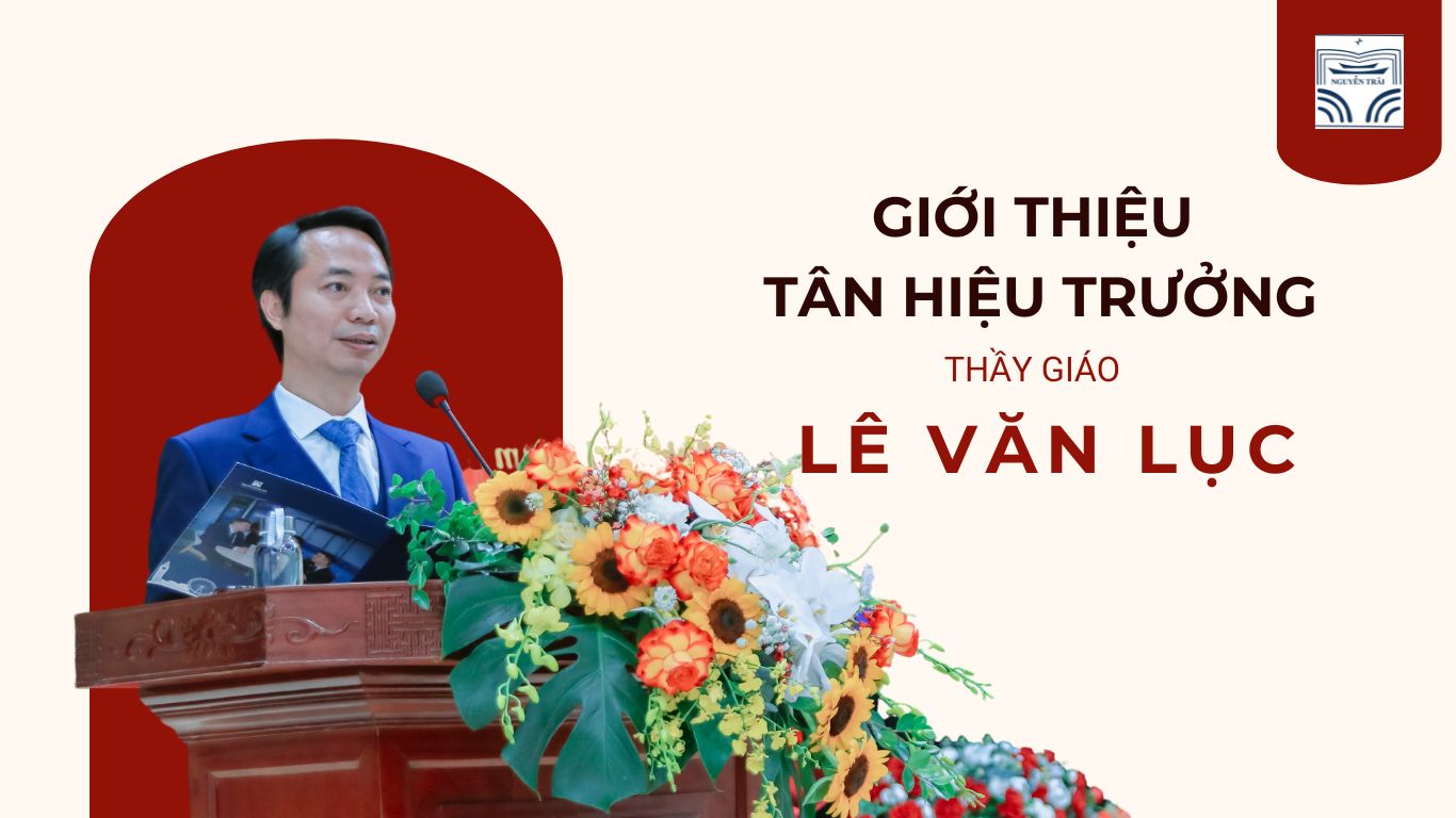 Giới thiệu Tân hiệu trưởng trường THPT chuyên Nguyễn Trãi: thầy giáo Lê Văn Lục
